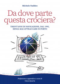 Da dove parte questa crociera? Trentʼanni di navigazione, dal 1995, senza mai attraccare in porto