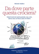 Da dove parte questa crociera? Trentʼanni di navigazione, dal 1995, senza mai attraccare in porto